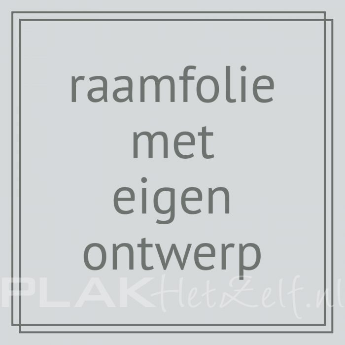 raamfolie, glasfolie, eigen ontwerp, gesneden ontwerp, PLAKhetZelf